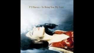 PJ Harvey To Bring You My Love Music