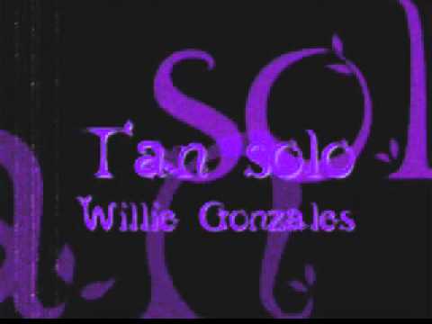 tan solo - Willie Gonzales