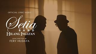 Lirik Lagu Hilang Ingatan - Setia Band: Biarkan Aku Hilang Ingatan Menghapus Semua Kenangan