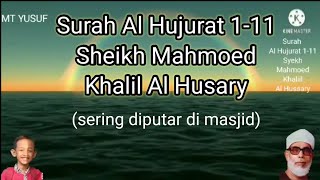 Download lagu Surah Al Hujurat 1-11 dan Terjemahan Bahasa Indonesia || Syaikh Mahmud Al Husary | MT Yusuf mp3