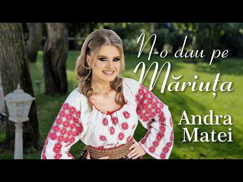 Andra Matei - N-o dau pe Măriuța
