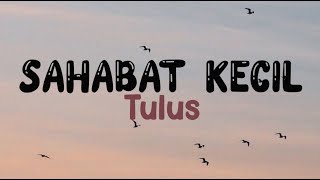 Download lagu Sahabat kecil  - Tulus || Lirik musik mp3
