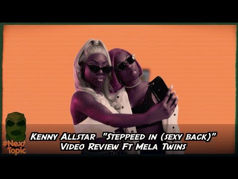 #NextTopic Kenny Allstar “Stepped In” review ft Mela Twins