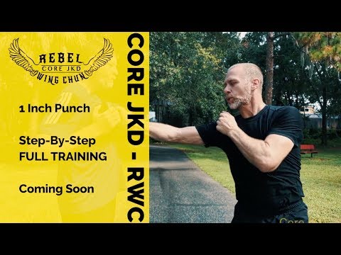 Full 1-Inch Punch Training Coming Soon - Core JKD Rebel Wing Chun