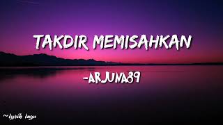 Download lagu TAKDIR MEMISAHKAN KITA - ARJUNA 89 (Lirik Lagu Takdir Memisahkan) mp3