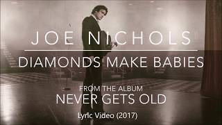 Diamonds Make Babies - Joe Nichols (NEW SONG 2017 Lyric Video!!)