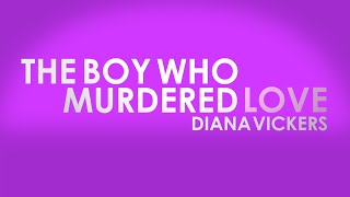 The Boy Who Murdered Love (Diana Vickers) - Lyrics