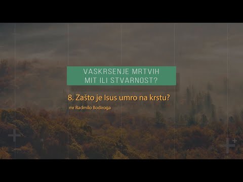 Radmilo Bodiroga - 08 Zašto je Isus umro na krstu?
