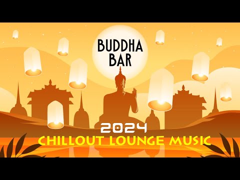 Buddha Bar 2024 Chill Out Lounge Music: Relaxing Indian Instrumentals for Chillout