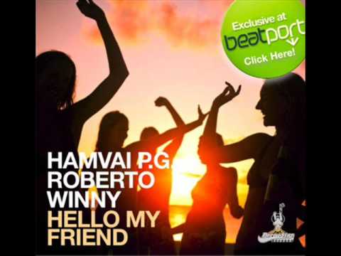 Hamvai PG and Roberto Winny - Hello My Friend Mad Morello Remix