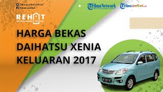 REHAT: Cek Harga Bekas Mobil Terlaris di Pasaran Daihatsu Xenia Tahun 2017, Dibanderol Cuma Segini