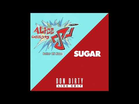 Sugar x Better Off Alone (Don Dirty Live Edit) [Free Download]