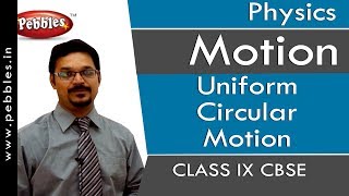 Uniform Circular Motion : Motion | Physics | Class 9 | CBSE
