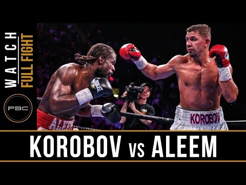 Korobov vs Aleem FULL FIGHT: PBC on FOX - May 11, 2019