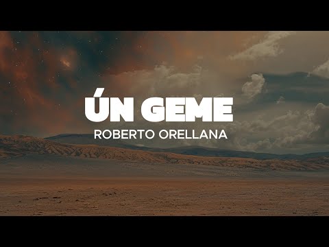 Ún geme - Roberto Orellana (Video con Letra)/ Úngeme señor úngeme