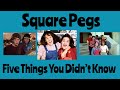 Square Pegs: Five Things You Didn’t Know