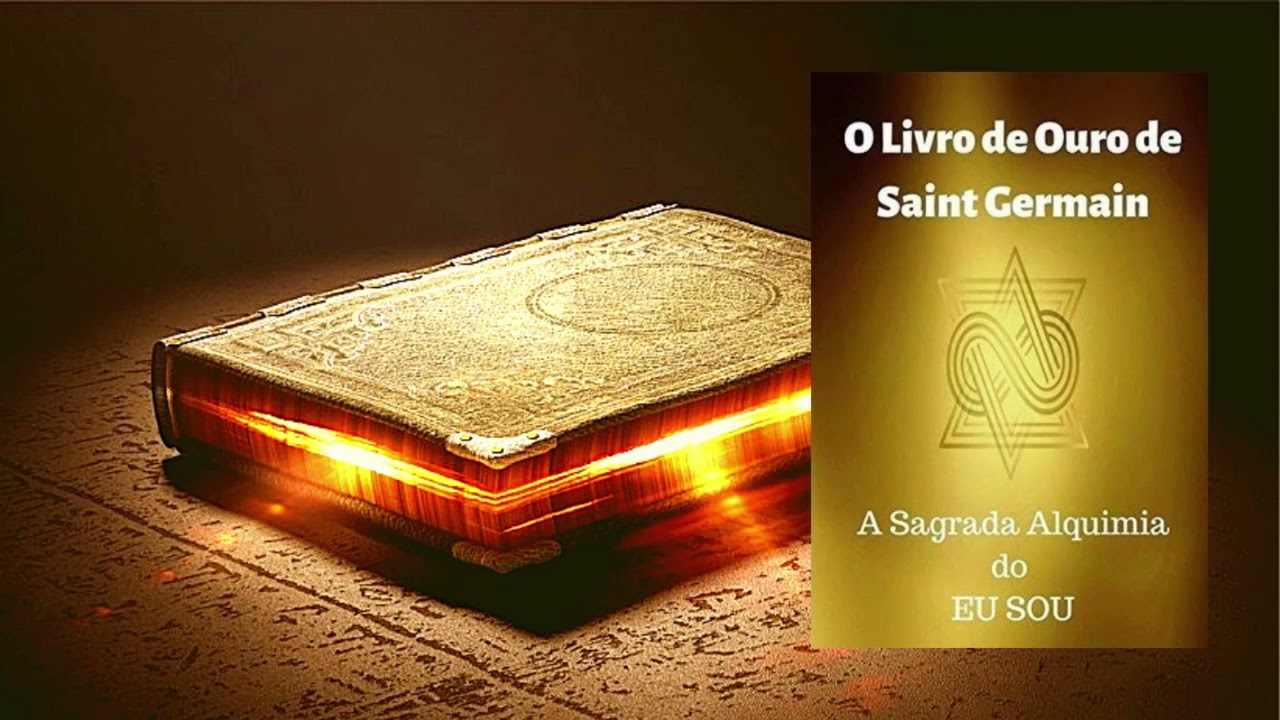 O Livro de Ouro de Saint Germain - A Sagrada Alquimia do Eu Sou - Audiolivro Completo