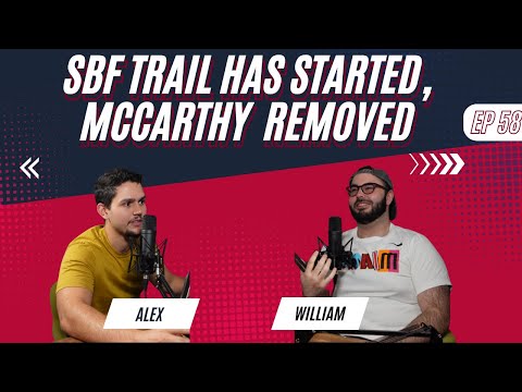 58 - SBF Trail Has Started, McCarthy removed
