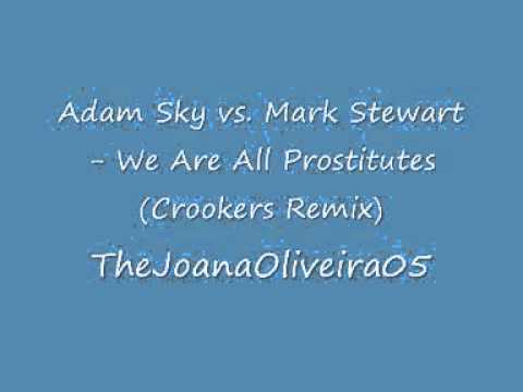 Adam Sky vs. Mark Stewart - We Are All Prostitutes (Crookers Remix)