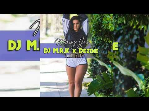 •••DJ M.R.K x Dezine - Marry You [Zouk 2k19]•••