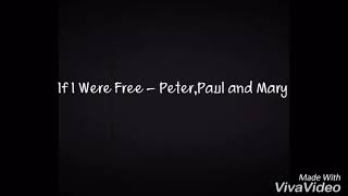 If I Were Free - Peter,Paul and Mary [แปลเพลง]