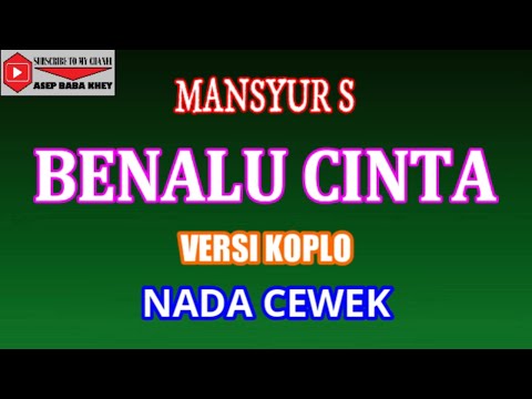 KARAOKE VERSI KOPLO BENALU CINTA - MANSYUR S (COVER) NADA CEWEK