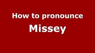How to pronounce Missey