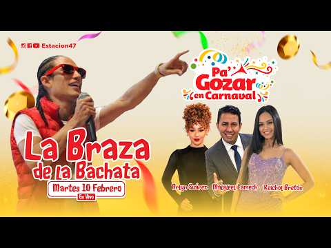 Pa’ Gozar en Carnaval | Martes 10 de Febrero 2026 | La Braza de la Bachata #PaGozarEnCarnaval
