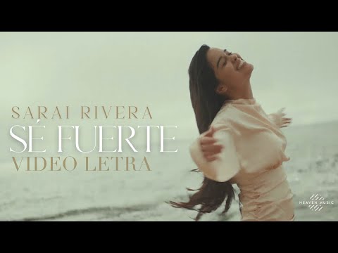 Sarai Rivera - Sé Fuerte (Letra) Musica Cristiana