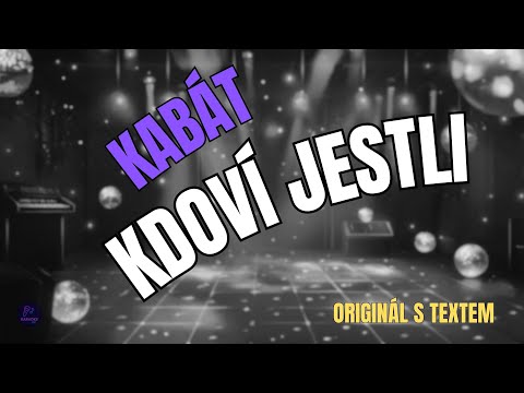 ???? Kabát – Kdoví jestli | Originál s textem ????
