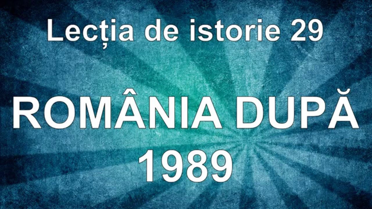Lectia de istorie 29 - Romania dupa 1989
