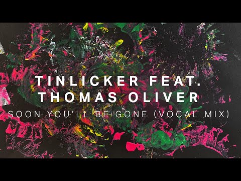 Tinlicker feat. Thomas Oliver - Soon You'll Be Gone (Vocal Mix)