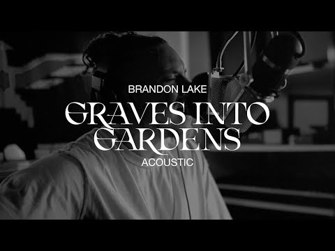 Graves Into Gardens (Acoustic) - Brandon Lake