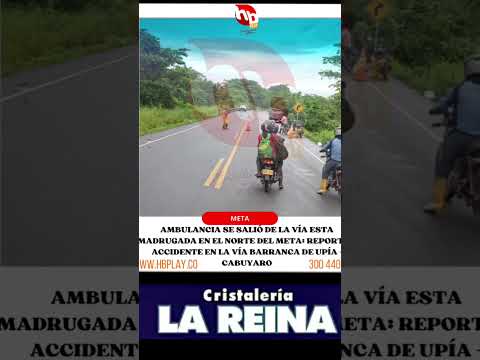 Ambulancia se salió de la vía esta madrugada  en la vía Barranca de Upía - Cabuyaro.