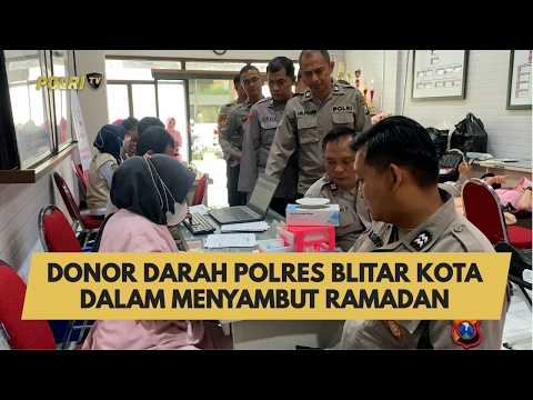 DONOR DARAH POLRES BLITAR KOTA DALAM MENYAMBUT RAMADAN