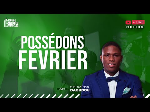 POSSÉDONS FÉVRIER ! || Avec Min Nathan DAOUDOU