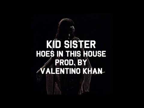 Kid Sister - Hoes In This House (Prod. by Valentino Khan)