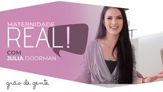 Julia Doorman responde perguntas das seguidoras da Grão de Gente | MATERNIDADE REAL #5