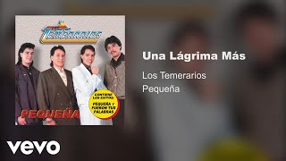 Los Temerarios - Una Lágrima Más (Audio)