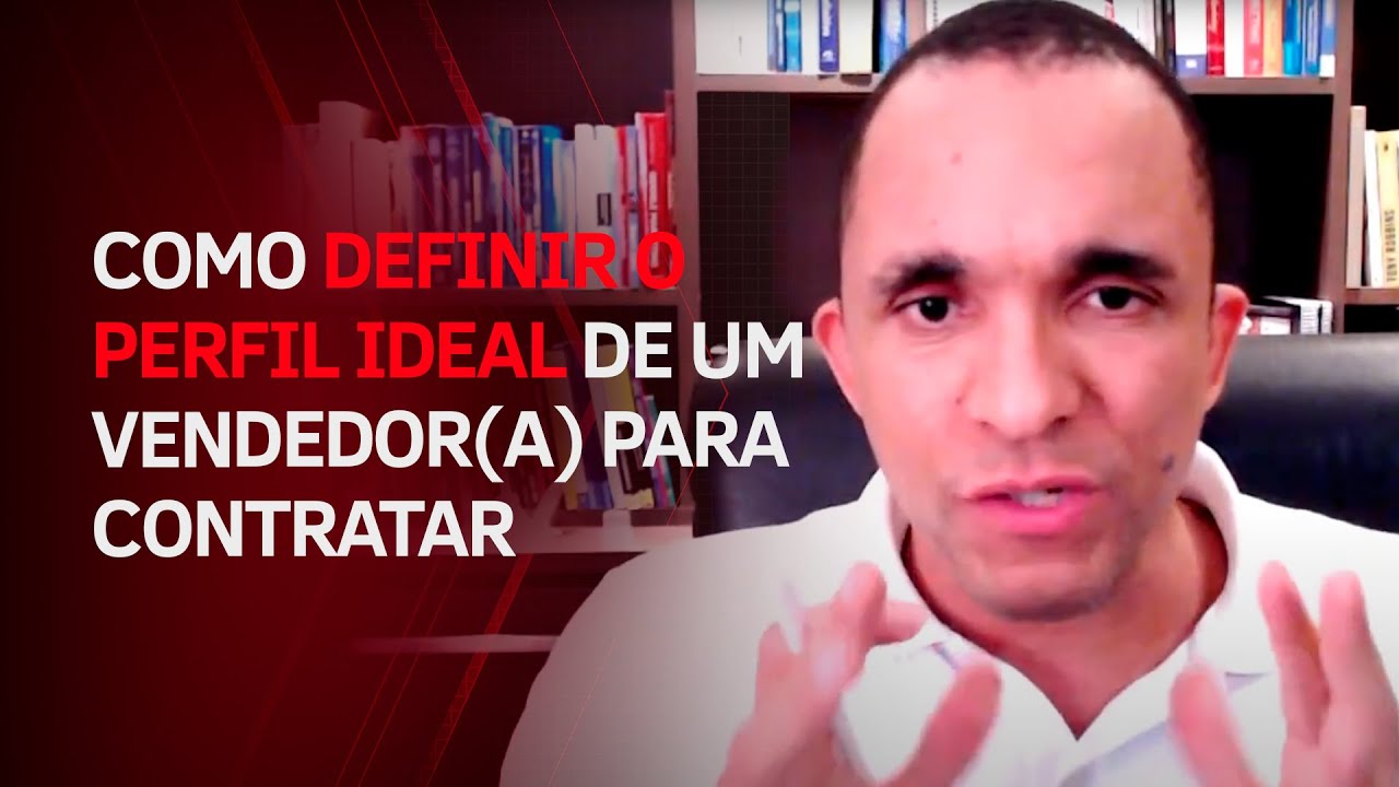 COMO DEFINIR O PERFIL IDEAL DE UM VENDEDOR(A) PARA CONTRATAR