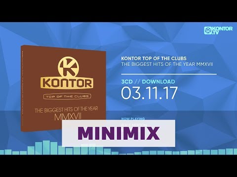 Kontor Top Of The Clubs - The Biggest Hits Of The Year MMXVII (Official Minimix HD)