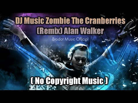 DJ Music Zombie The Cranberries (Remix) Alan Walker