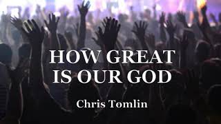 How Great is Our God (with Lyrics) Chris Tomlin