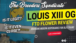 California Flower Review:Legit or Nah?|Louis XIII OG Kush Louie OG FTO Exotics Gelato Sherb S01E01