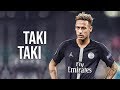 Neymar Jr Taki Taki Sublime Skills Goals HD