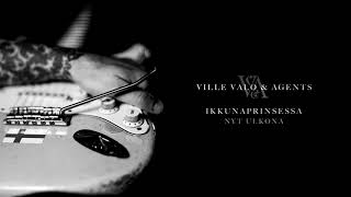Ville Valo & The Agents - Ikkunaprinsessa [2019]