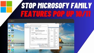 How To Stop Microsoft Family Features Pop Up Windows 10/11