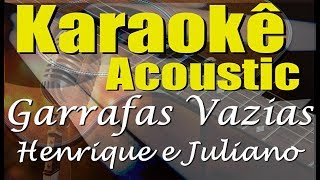 Henrique e Juliano - GARRAFAS VAZIAS (Karaokê Acústico) playback