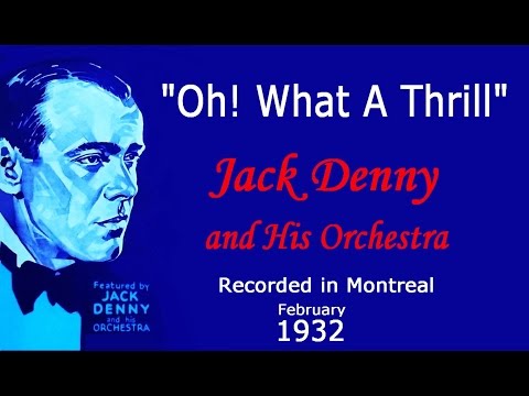 "Oh! What A Thrill (To Hear It From You)" Jack Denny and His Orchestra 1932