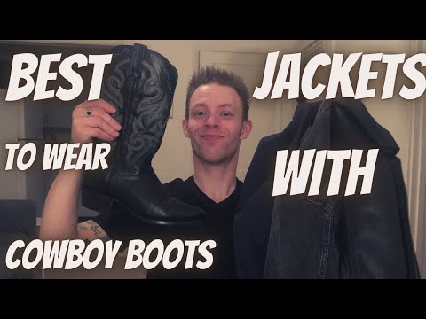 3 Best Jackets To Wear With Cowboy Boots !